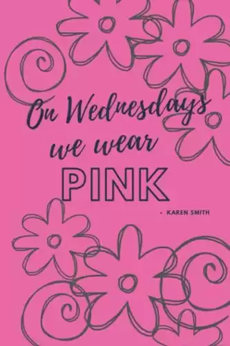 Journal On Wednesdays We Wear Pink