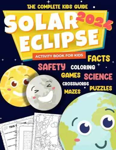 Solar Eclipse 2024 Activity Book for Kids: Fun Astronomy Activity Book with Coloring, Word Search and Crossword Puzzles Mazes and More Complete Kids Guide for The American Total Solar Eclipse